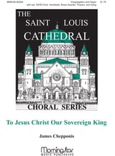 To Jesus Christ, Our Sovereign King SATB choral sheet music cover